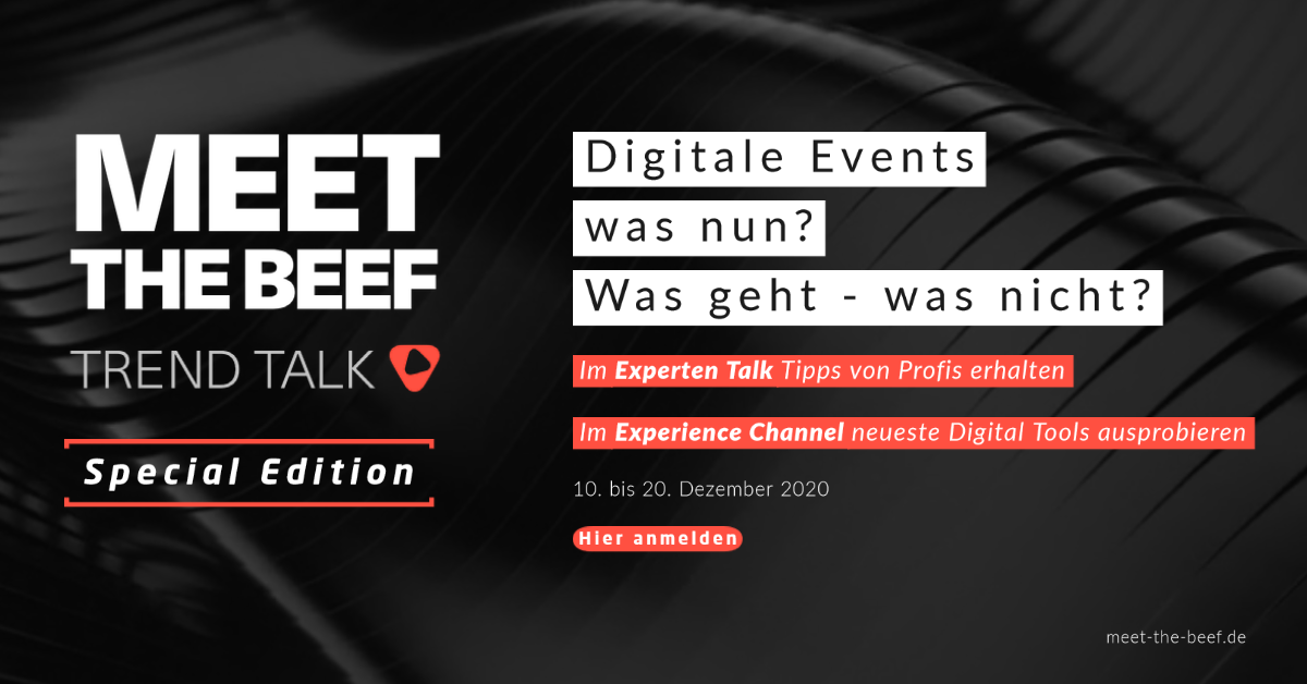Zur News: MEET THE BEEF – Trend Talk, 10. bis 20.12.2020: „DIGITAL EVENTS was nun? Was geht - was nicht“