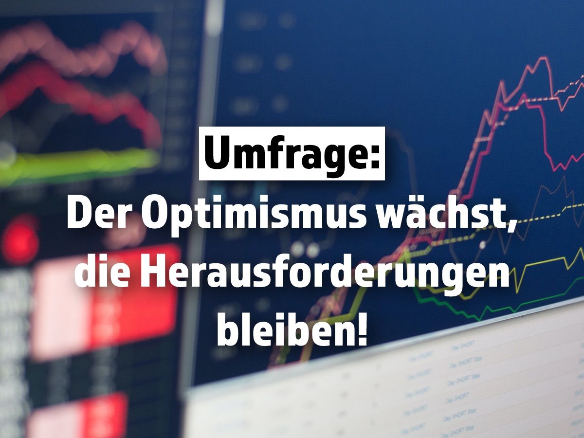Zur News: Der Optimismus wächst, die Herausforderungen bleiben